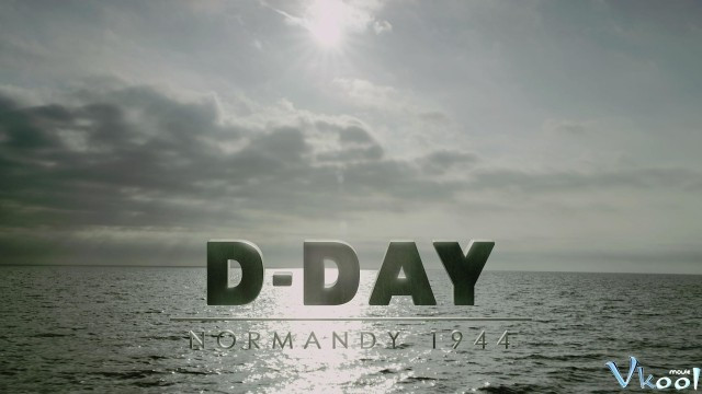 Xem Phim Cuộc Đổ Bộ Normandy - D-day Normandy 1944 - Vkool.Net - Ảnh 2